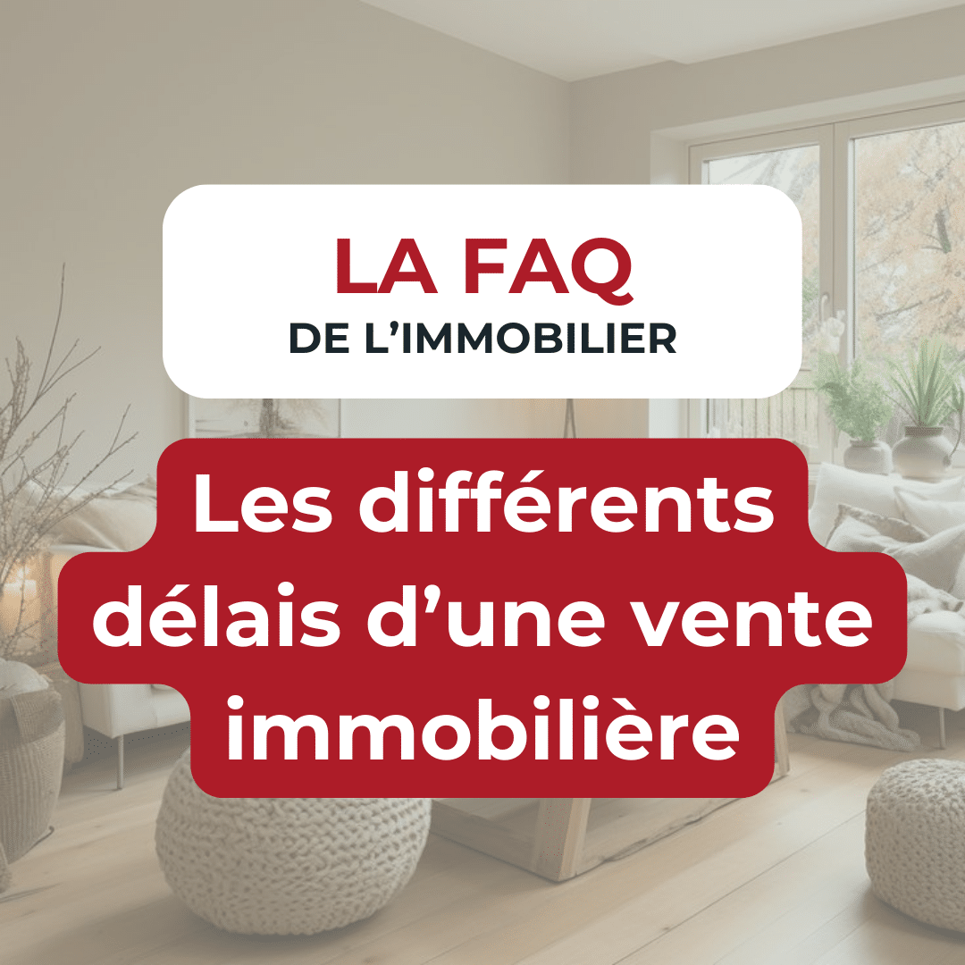 FAQ de l'immobilier : Les délais d'une vente Immobilière