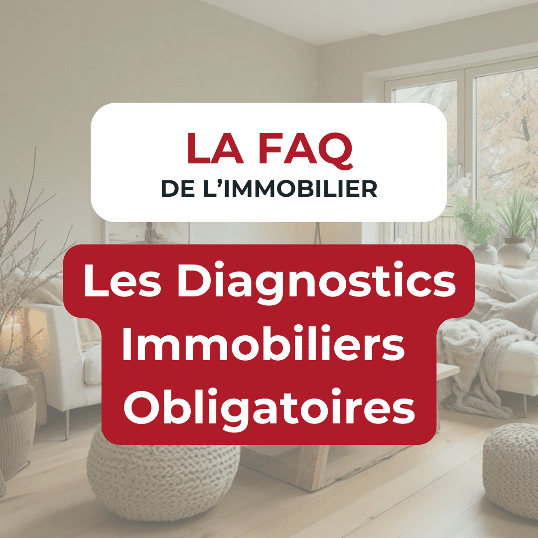 FAQ de l'immobilier : Les Diagnostics Immobiliers Obligatoires