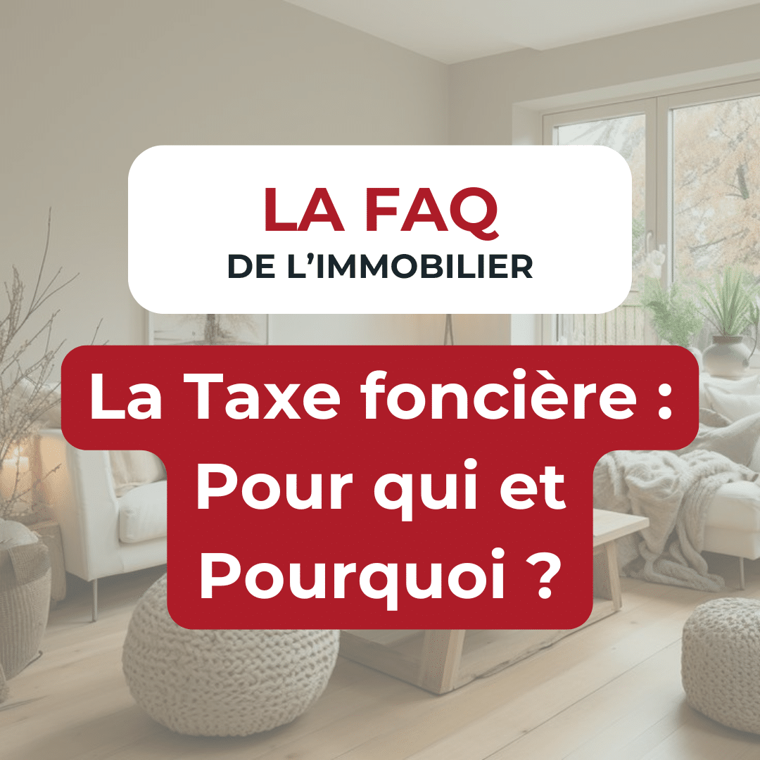 FAQ de l'immobilier : La Taxe Foncière, Pour qui ? Et pourquoi?