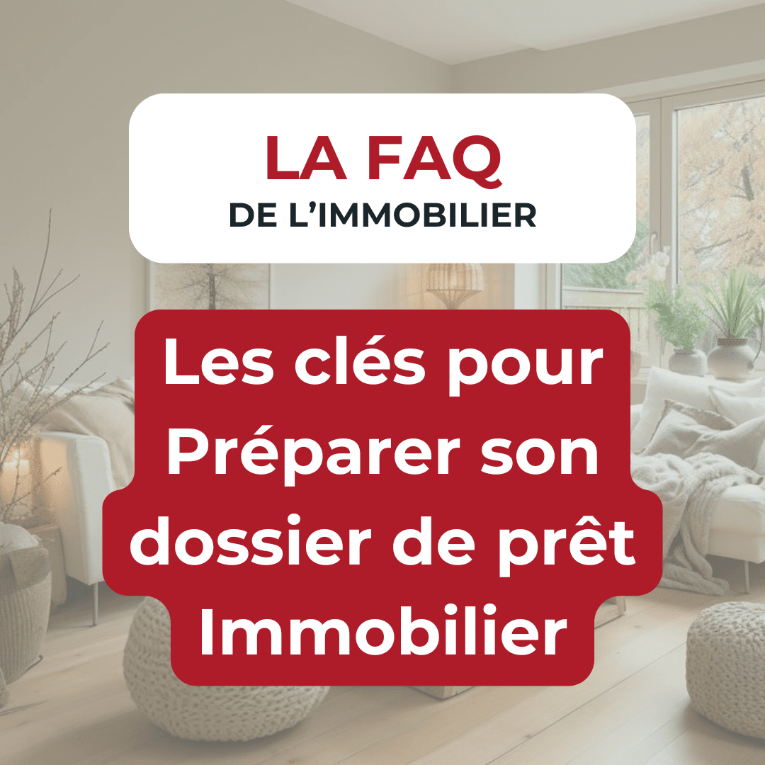 FAQ de l'immobilier :  Bien préparer son dossier de prêt immobilier !