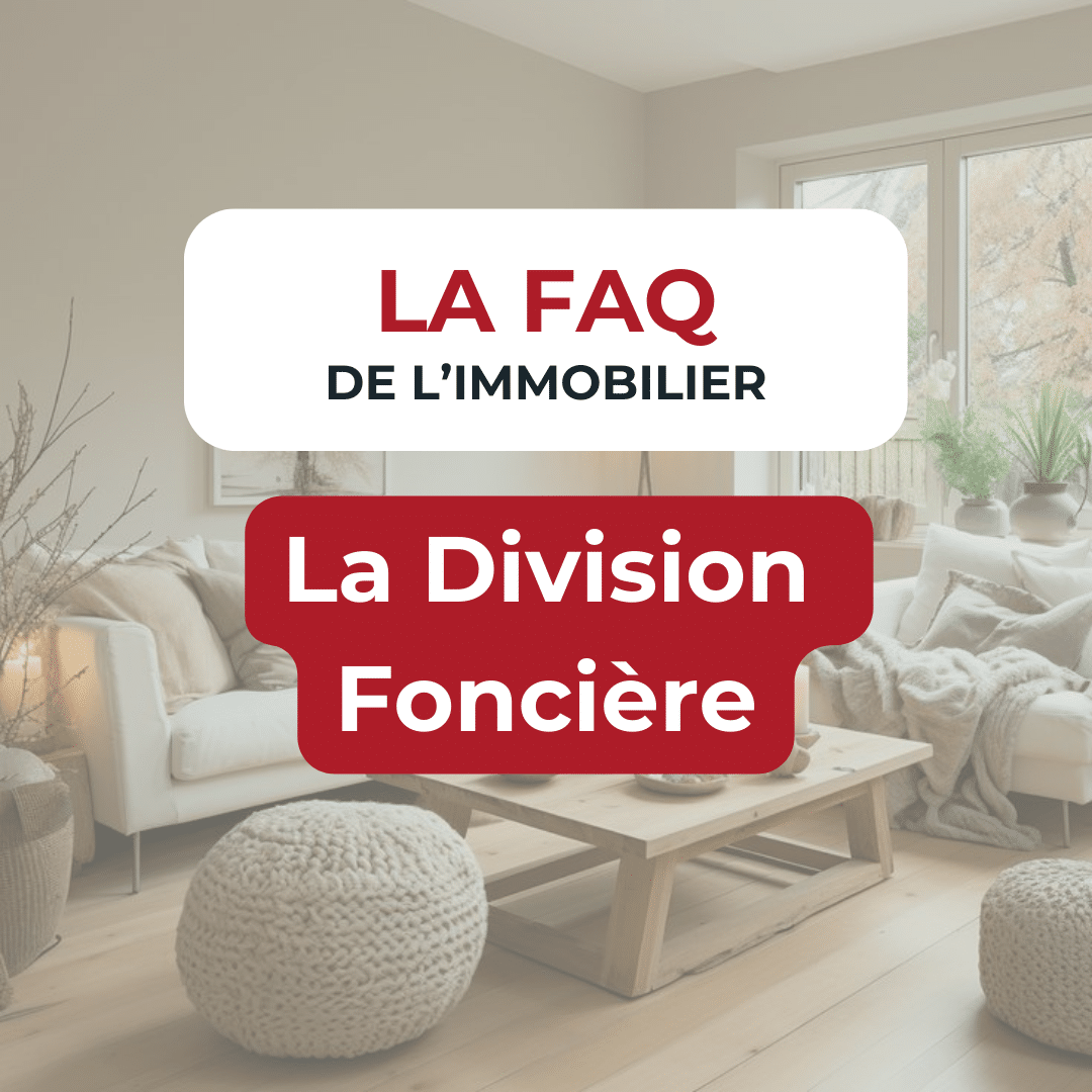 FAQ de l'immobilier : La Division Foncière